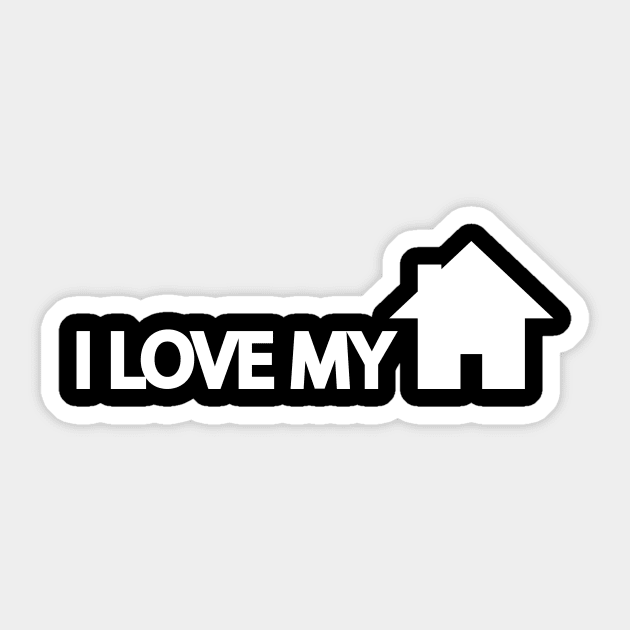I Love My Home - Homesick Quote Sticker by It'sMyTime
